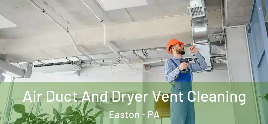  Air Duct And Dryer Vent Cleaning Easton - PA