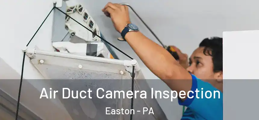  Air Duct Camera Inspection Easton - PA