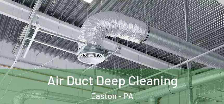  Air Duct Deep Cleaning Easton - PA