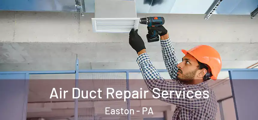 Air Duct Repair Services Easton - PA