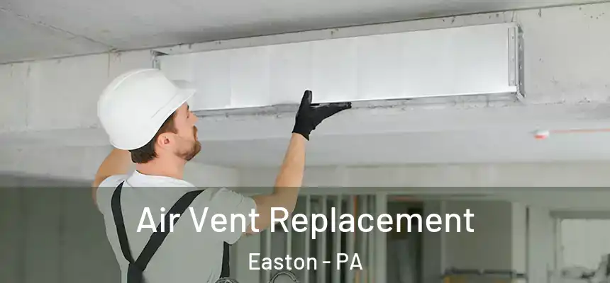  Air Vent Replacement Easton - PA