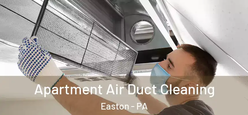  Apartment Air Duct Cleaning Easton - PA