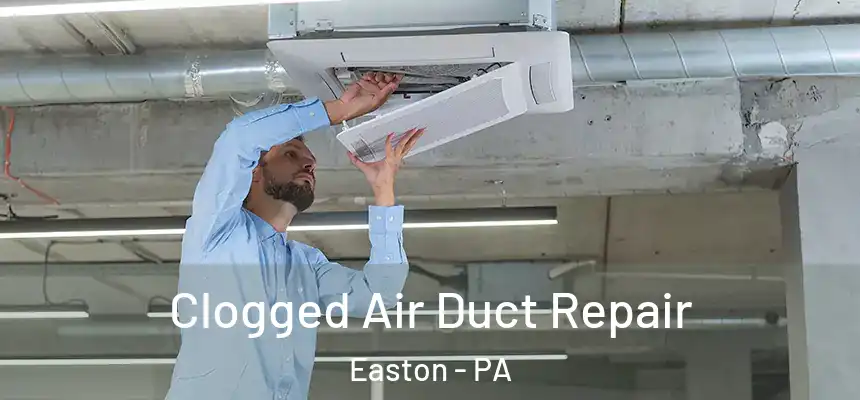  Clogged Air Duct Repair Easton - PA