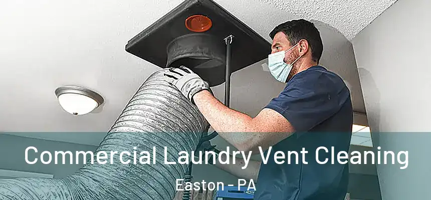  Commercial Laundry Vent Cleaning Easton - PA