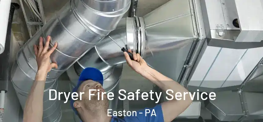  Dryer Fire Safety Service Easton - PA