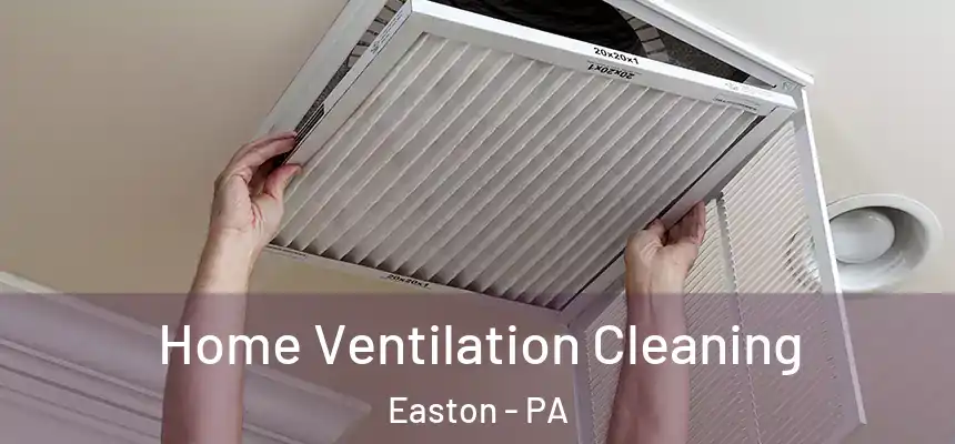  Home Ventilation Cleaning Easton - PA
