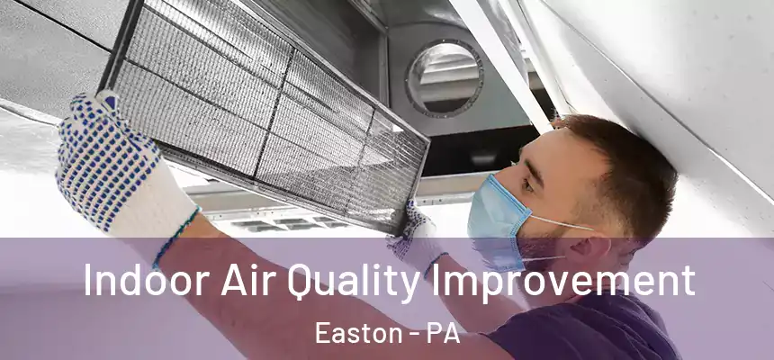 Indoor Air Quality Improvement Easton - PA