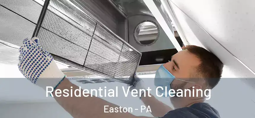  Residential Vent Cleaning Easton - PA